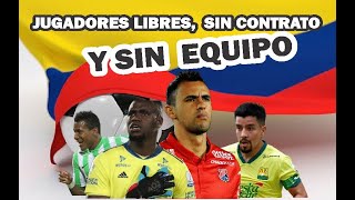 JUGADORES LIBRES SIN CONTRATO Y SIN EQUIPO EN EL FUTBOL COLOMBIANO [upl. by Oribel]