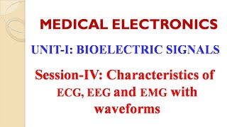 Characteristics of ECG EEG amp EMG  UnitI SessionIV  Medical Electronics  15EC63A [upl. by Odlabu]