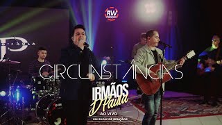 CIRCUNSTÂNCIAS  Irmãos dPaula Live Session 4k [upl. by Acker]