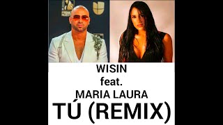 Wisin  Tú Remix Ft Maria Laura [upl. by Ellerahs]