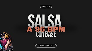 Salsa Con Base a 96 BPM DJ Pack  Musica para Djs  más de 140 Tracks  Abril 2024 [upl. by Nnylassej350]