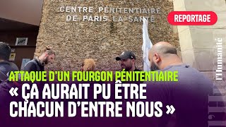 Attaque mortelle d’un fourgon  émotion et colère à la prison de la Santé [upl. by Copeland]