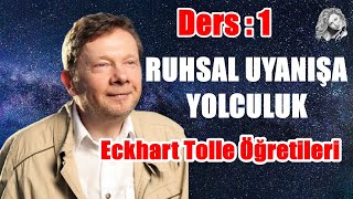 Ruhsal Uyanışa Yolculuk  Düşünmenin Ötesinde ECKHART TOLLE DERS 1 [upl. by Rika]