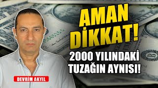 DEVRİM AKYIL UYARIYOR O ZAMAN DA DOLARA ÇIPA ATILMIŞTI [upl. by Gerrit]