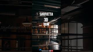 Sarpatta BGM whatsapp status 3D Audio use headphones 🎧 Santhosh Narayan Arya Pa Ranjit [upl. by Ettebab20]