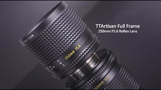 TTArtisan NEW 250mm F56 Reflex Full Frame Lens [upl. by Acirat932]