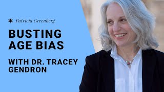 Busting Age Bias Dr Tracey Gendron on Why Ageism Affects Everyone  Patricia Greenberg Interview [upl. by Heyer]