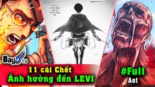 11 Cái CHẾT ảnh hưởng đến cuộc đời Levi Ackerman [upl. by Schaffer535]