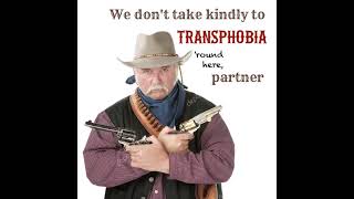 We Dont Take Kindly To Transphobia [upl. by Nylecyoj]