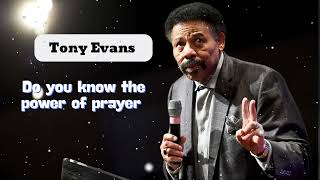 Do you know the power of prayer  Tony Evans [upl. by Daniels139]