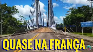 CONHEÇA A ÚNICA CIDADE BRASILEIRA COM FRONTEIRA COM A UNIÃO EUROPEIA CHEGAMOS NA PONTE DO OIAPOQUE [upl. by Belter]