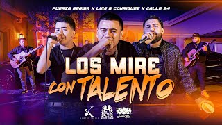 Fuerza Regida x Luis R Conriquez x Calle 24  Los Mirè con Talento [upl. by Teryl]