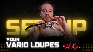 Setting up your Vario Loupes with Ryan from LumaLab [upl. by Lotz]