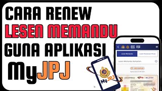 Cara Renew Lesen Memandu Guna Aplikasi MyJPJ [upl. by Daisi]