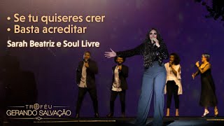 Se tu quiseres crer  Basta acreditar  Sarah Beatriz e Soul Livre [upl. by Donelle]