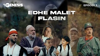 EDHE MALET FLASIN  Episodi 3 Histori Shqiptare [upl. by Baalman964]