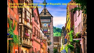 Walking Street  Discovering the medieval village of Riquewihr near Strasbourg and Colmar Alsace [upl. by Razid778]