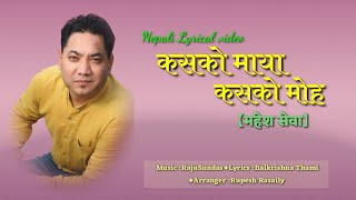 Kasko maya kasko moha  Nepali Lyrical video  mahesh sewa [upl. by Shurwood]