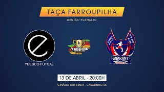 Yeesco Futsal X Guarany  Taça Farroupilha [upl. by Neerual666]