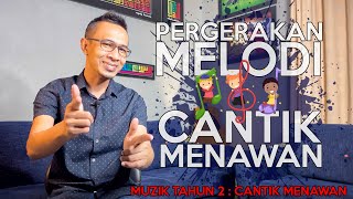 PERGERAKAN MELODI  CANTIK MENAWAN MUZIK TAHUN 2 [upl. by Elberta]