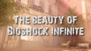 The Beauty of Bioshock Infinite [upl. by Eenobe]