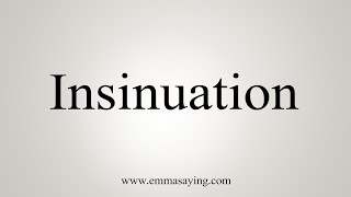 How To Say Insinuation [upl. by Fenner]