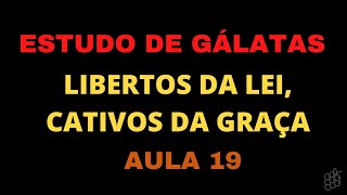 Estudo de Gálatas  Aula 19 [upl. by Senaj]