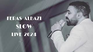 Feras Albazi  Slow Song  Live 2024 فراس البازي اغاني سلو bersvnaya [upl. by Bailie]