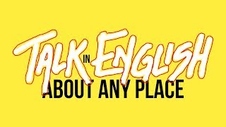 How To Talk About Any Place In English [upl. by Emmanuel832]