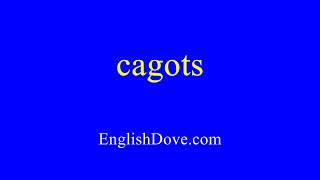 How to pronounce cagots in American English [upl. by Aratnahs]