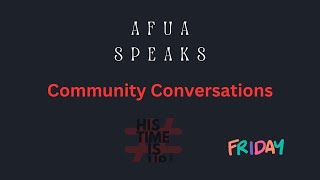 Afua Speaks  Community Conversations [upl. by Ronny706]