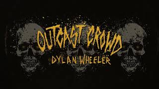 Dylan Wheeler  Outcast Crowd [upl. by Halbert]