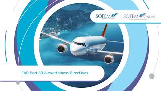 FAR Part 39 Airworthiness Directives Online Course Introduction  Sofema Online [upl. by Jany]