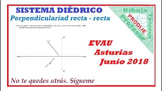 Diédrico EVAU ASTURIAS JUNIO 2018 4 RECTA PERPENDICULAR A OTRA Y QUE LA CORTE [upl. by Divad]