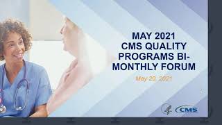 May 2021 CMS Quality Programs BiMonthly Forum [upl. by Jolie]