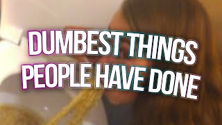 dumbest things people have ever done in history [upl. by Eudora]