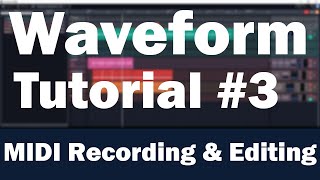 Tracktion Waveform Tutorial Part 3 – MIDI Recording Piano Roll and Quantization [upl. by Uamak675]