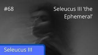 After Alexander episode 68 Seleucus III the Ephemeral [upl. by Ahsimek]