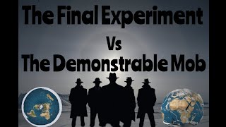 The Final Experiment Vs The Demonstrable Mob [upl. by Annenn]