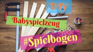 DIY Babyspielzeug selber machenSpielbogen aus Holz für Babys selber bauen [upl. by Gausman306]