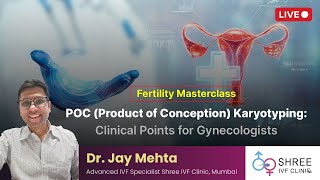 Fertility Masterclass 68 POC Product of Conception Karyotyping Clinical Points for Gynecologists [upl. by Bertie]