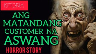 ANG MATANDANG CUSTOMER NA ASWANG  Tagalog Horror Stories [upl. by Dougie]