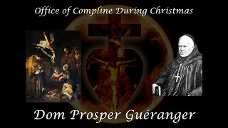 Office of Compline During Christmas  Dom Prosper Guéranger [upl. by Carmelina]