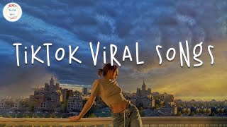 Tiktok viral songs 🍸 Best tiktok songs 2023  Trending tiktok songs [upl. by Ordnael]