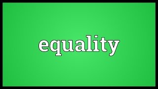 Equality Meaning [upl. by Turtle]