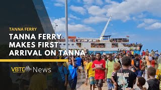 Tanna Ferry Welcomed on Its First Arrival in Tanna  VBTC News [upl. by Morgun567]