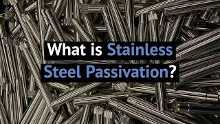 FZE  What is Stainless Steel Passivation [upl. by Oalsinatse]