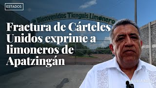 Fractura de Cárteles Unidos exprime a limoneros de Apatzingán [upl. by Kind]