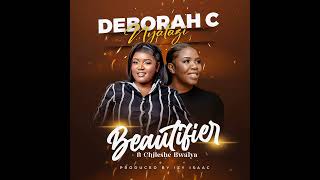 Beautifier  Deborah C ft Chileshe Bwalya Audio [upl. by Blunk]