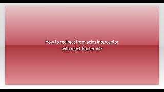 How to redirect from axios interceptor with react Router V4 [upl. by Isleen]